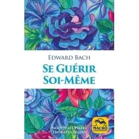 Se guérir soi-même de Edward Bach Mes Fleurs de BACH 1 - mesfleursdebach.com 