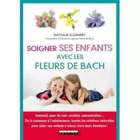 Soigner ses enfants avec les Fleurs de Bach de Nathalie Auzeméry Mes Fleurs de BACH 1 - mesfleursdebach.com 