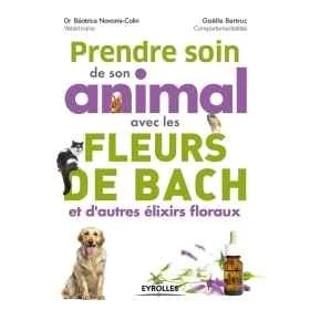 Prendre soin de son animal avec les fleurs de Bach et d'autres élixirs floraux par Gaëlle Bertruc & Béatrice Navarre-Colin Mes F