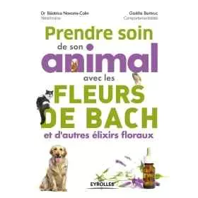 Prendre soin de son animal avec les fleurs de Bach et d'autres élixirs floraux par Gaëlle Bertruc & Béatrice Navarre-Colin Mes F