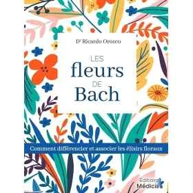 Les Fleurs de Bach Dr Ricardo Orozco Mes Fleurs de BACH 1 - mesfleursdebach.com 