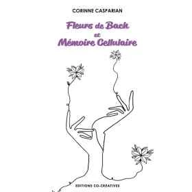 Mémoire cellulaire et Fleurs de Bach de Corinne Casparian Mes Fleurs de BACH 1 - mesfleursdebach.com 