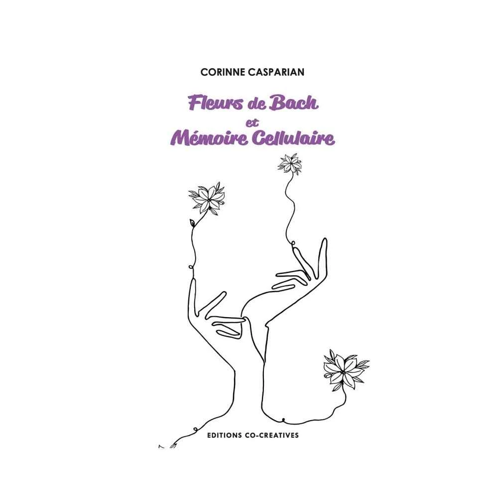Mémoire cellulaire et Fleurs de Bach de Corinne Casparian Mes Fleurs de BACH 1 - mesfleursdebach.com 