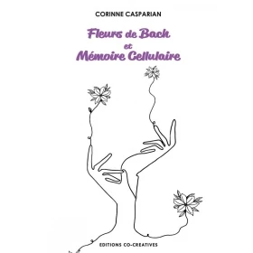 Mémoire cellulaire et Fleurs de Bach de Corinne Casparian Mes Fleurs de BACH 1 - mesfleursdebach.com 
