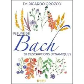 Fleurs de Bach, 38 descriptions dynamiques Dr Ricardo Orozco Mes Fleurs de BACH 9 - mesfleursdebach.com 