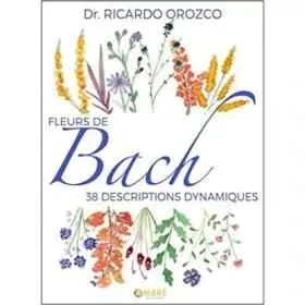 Fleurs de Bach, 38 descriptions dynamiques Dr Ricardo Orozco Mes Fleurs de BACH 9 - mesfleursdebach.com 