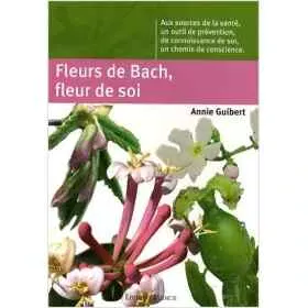 Fleurs de Bach, fleur de soi de Annie Guibert Mes Fleurs de BACH 1 - mesfleursdebach.com 