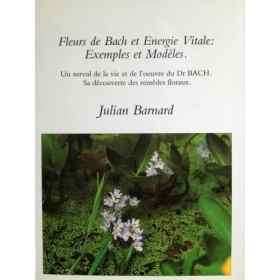 Fleurs de Bach et Energie Vitale - Exemples et Modèles de Julian BARNARD Mes Fleurs de BACH 1 - mesfleursdebach.com 