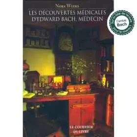 Les Découvertes Médicales d'Edward Bach, médecin de Nora Weeks, son assistante. Mes Fleurs de BACH 1 - mesfleursdebach.com 