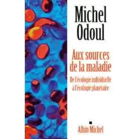 Aux sources de la maladie, Michel Odoul Mes Fleurs de BACH 1 - mesfleursdebach.com 