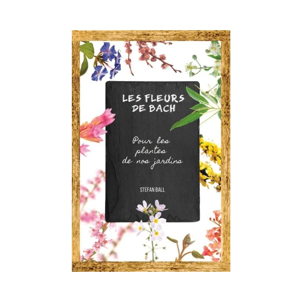 Jardinage: Les fleurs de Bach pour les plantes de nos jardins de Stefan Ball [product.brand] 1 - mesfleursdebach.com 