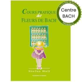 Cours Pratique des Fleurs de Bach par Stefan Ball du Centre Bach de Grande-Bretagne Mes Fleurs de BACH 1 - mesfleursdebach.com 