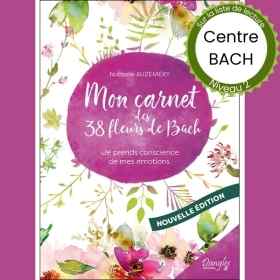 Mon carnet de 38 Fleurs de Bach de Nathalie Auzeméry Mes Fleurs de BACH 1 - mesfleursdebach.com 