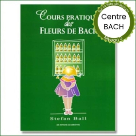 Cours Pratique des Fleurs de Bach par Stefan Ball du Centre Bach de Grande-Bretagne Mes Fleurs de BACH 1 - mesfleursdebach.com 