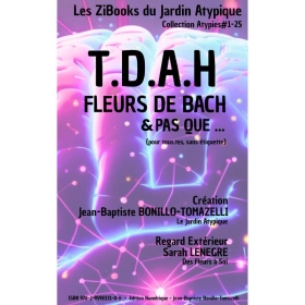 Zi-Book TDAH, fleurs de Bach et pas que... par Jean-Baptiste Bonillo & Sarah Lenègre Mes Fleurs de BACH 1 - mesfleursdebach.com 