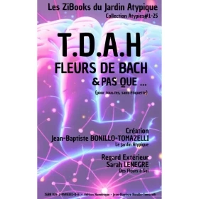 Zi-Book TDAH, fleurs de Bach et pas que... par Jean-Baptiste Bonillo & Sarah Lenègre Mes Fleurs de BACH 1 - mesfleursdebach.com 