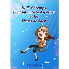 Au fil du temps, l’Enfant autiste Asperger et les Fleurs de Bach - Françoise Quencez [product.brand] 1 - mesfleursdebach.com 