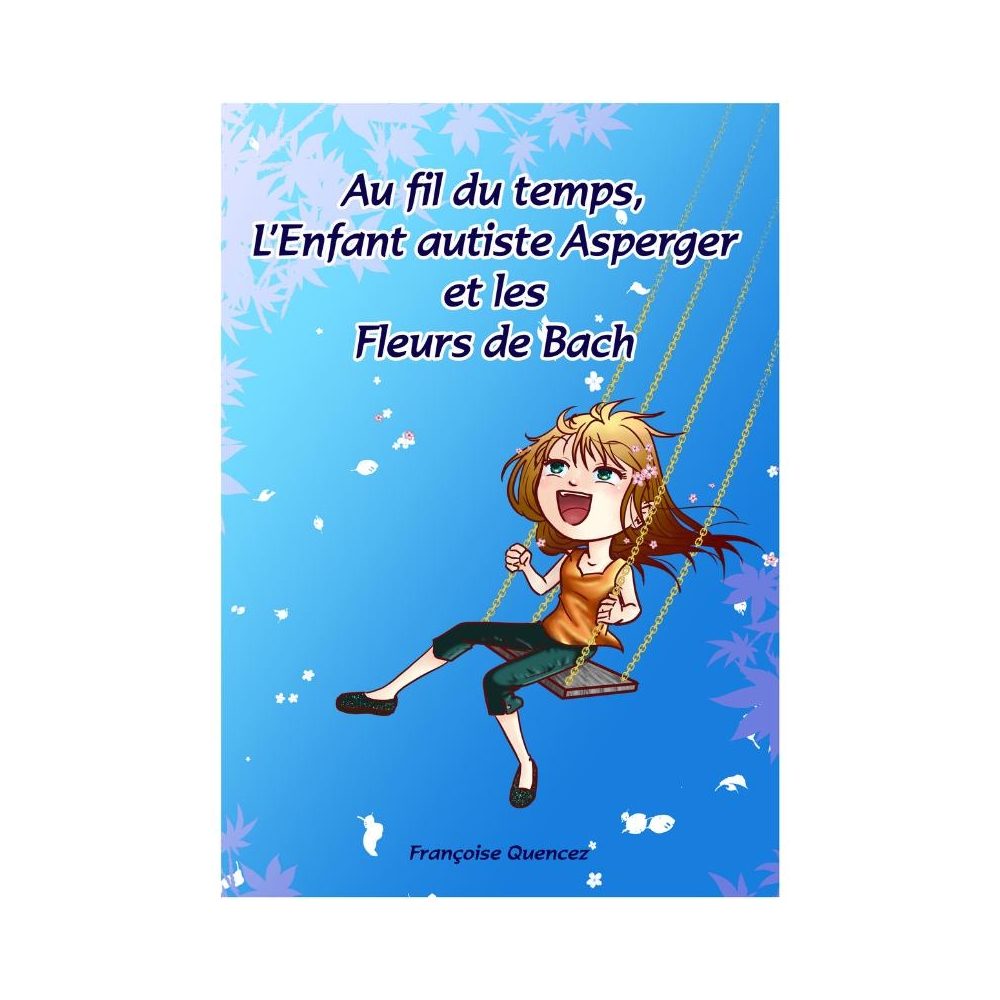Au fil du temps, l’Enfant autiste Asperger et les Fleurs de Bach - Françoise Quencez [product.brand] 1 - mesfleursdebach.com 