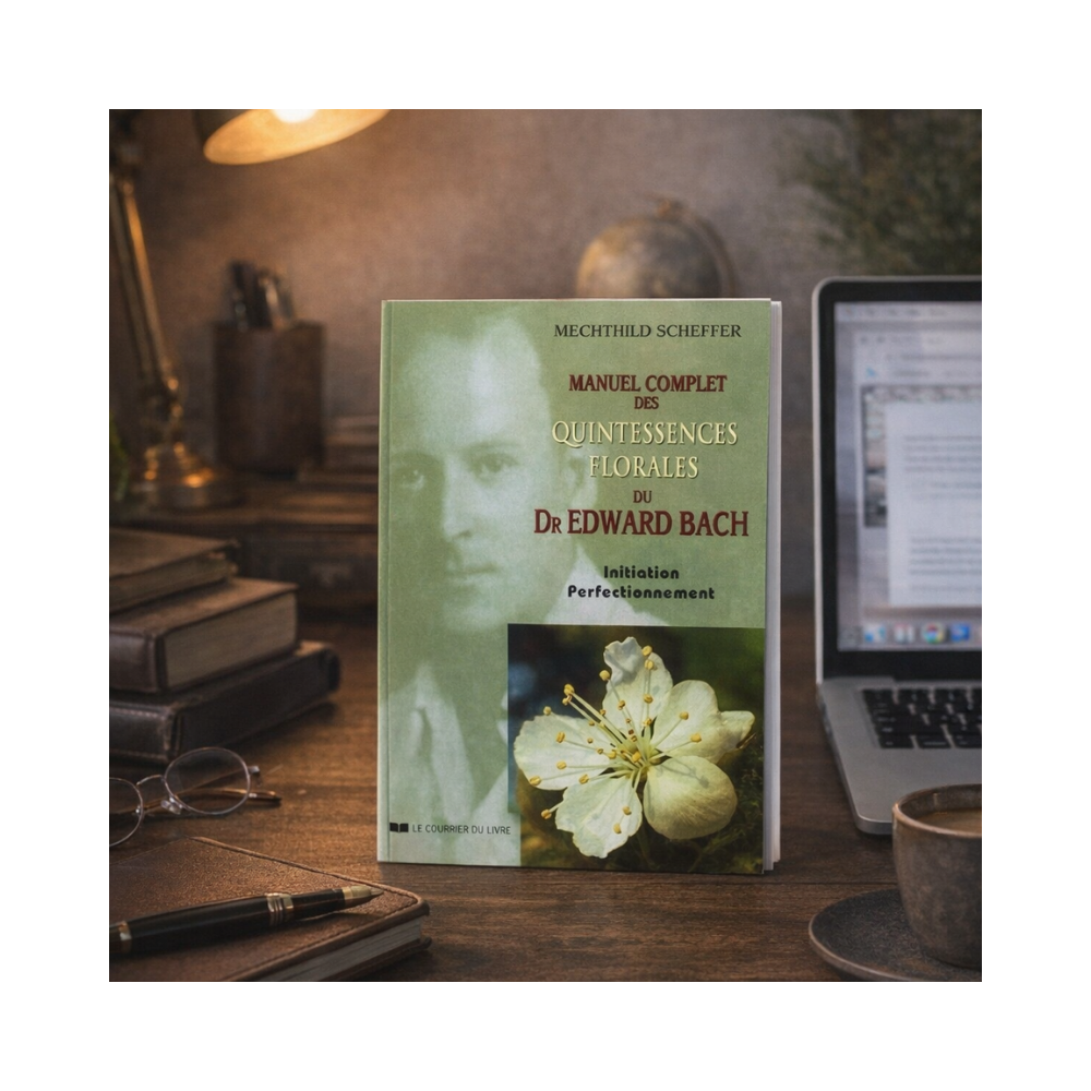 Manuel complet des quintessences florales du Dr Edward Bach de Mechthild Scheffer Mes Fleurs de BACH 1 - mesfleursdebach.com 