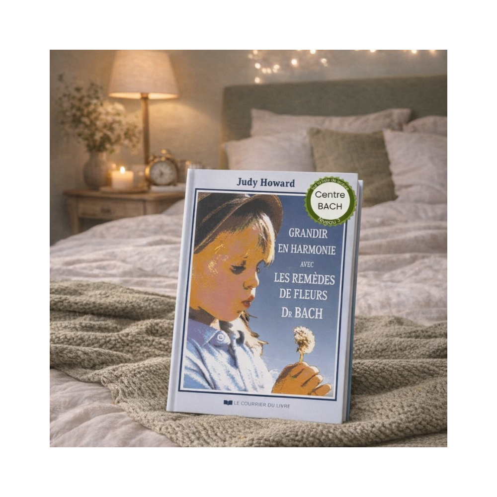 Grandir en harmonie de Judy Howard du Centre Bach de Grande-Bretagne Mes Fleurs de BACH 1 - mesfleursdebach.com 