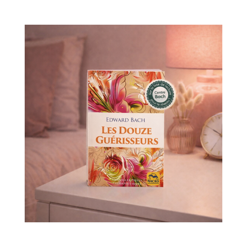 Les douze guérisseurs et autres remèdes de Edward Bach Mes Fleurs de BACH 1 - mesfleursdebach.com 