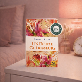 Les douze guérisseurs et autres remèdes de Edward Bach Mes Fleurs de BACH 1 - mesfleursdebach.com 