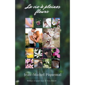 La vie à pleines Fleurs de Jean-Michel Piquemal Mes Fleurs de BACH 2 - mesfleursdebach.com 