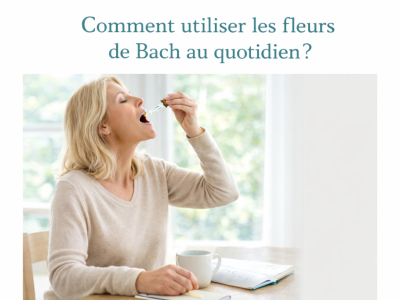 Comment utiliser les fleurs de Bach au quotidien ?